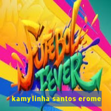 kamylinha santos erome